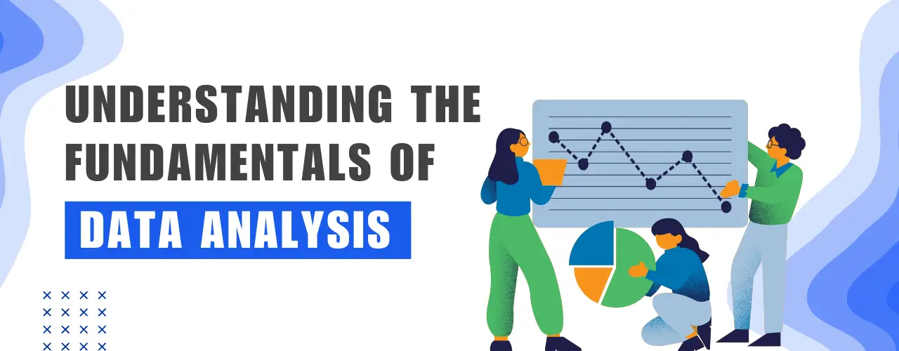 Understanding the Fundamentals of Data Analytics