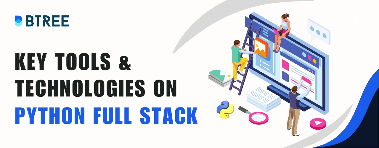 Key Tools and technologies on python Full stack